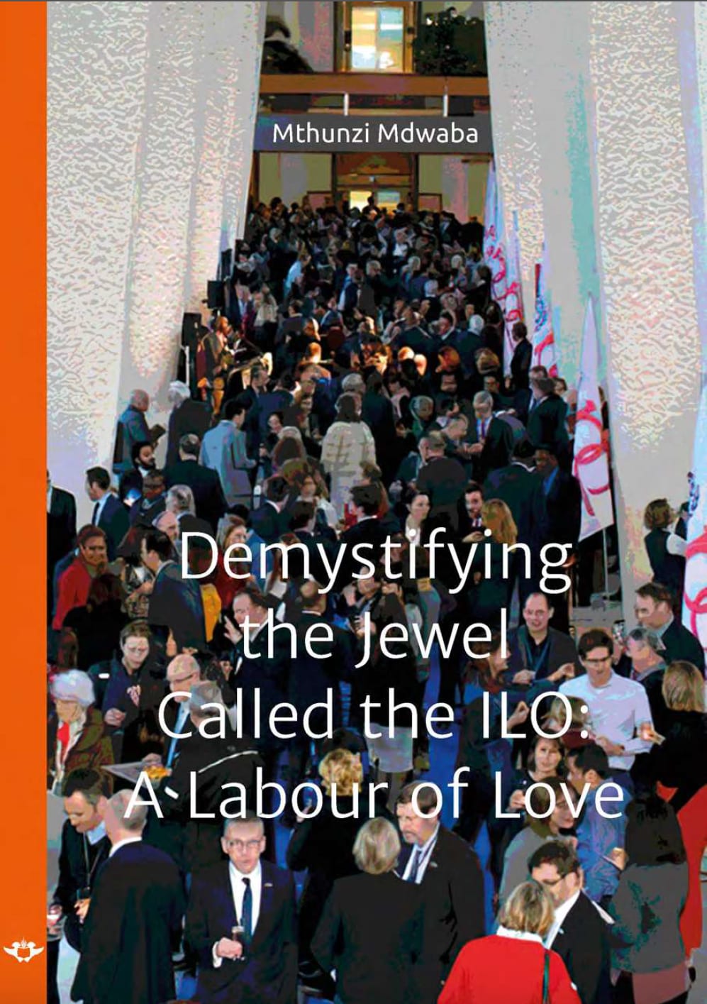 Book cover: Demystifying the Jewel called the ILO: A Labour of Love